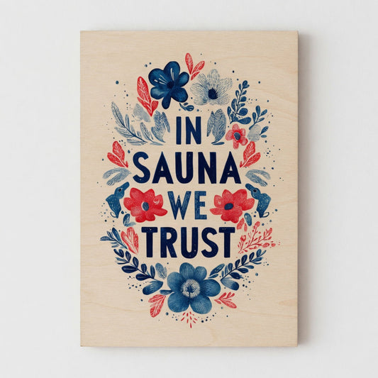 In Sauna We Trust - Nordic Sauna Wall Decor